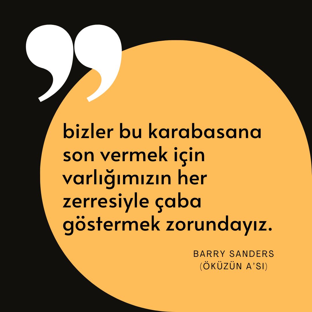 “bizler bu karabasana son vermek için varlığımızın her zerresiyle çaba göstermek zorundayız.”